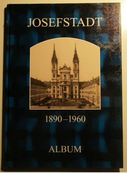 Josefstadt 1890-1960 Album Aus der Reihe Wiener Bezirke in alten Photographien