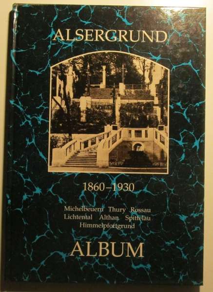 Alsergrund1860-1930 Album Aus der Reihe Wiener Bezirke in alten Photographien
