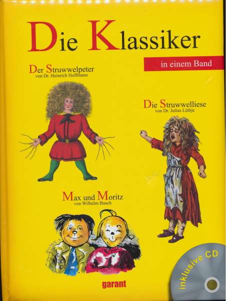 Die Klassiker in einem Band - Struwwelpeter, Max & Moritz, Die Struwwelliese mit CD
