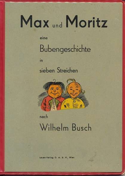 Max und Moritz eine Bubengeschichte in sieben Streichen nach Wilhelm Busch