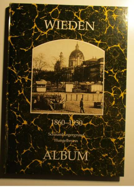 Wieden 1860-1930 Album Aus der Reihe Wiener Bezirke in alten Photographien