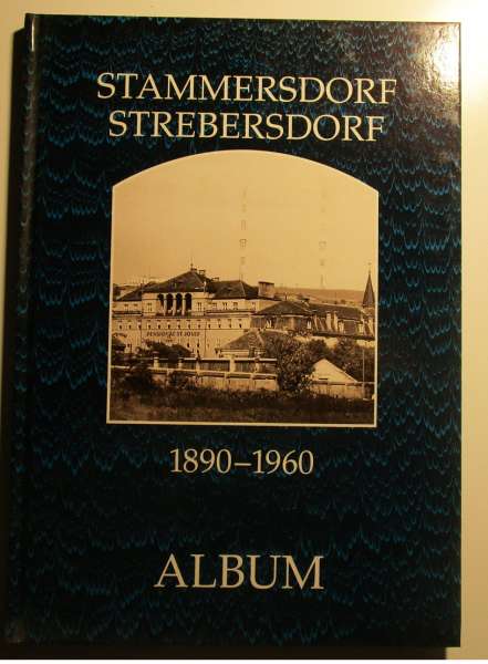 Stammersdorf Strebersdorf 1890-1960 Album Aus der Reihe Wiener Bezirke in alten Photographien